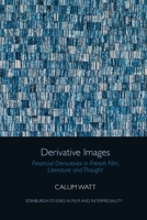 Derivative Images: Financial Derivatives in French Film, Literature and Thought 1474486460 Book Cover