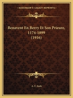 Benavent En Berry Et Son Prieure, 1174-1899 (1916) 2019936852 Book Cover