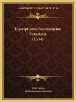 Inscriptiones Sacrosanctae Vetustatis (1534) 1166624358 Book Cover