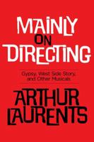 Mainly on Directing: Gypsy, West Side Story, and Other Musicals 0307270882 Book Cover