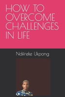 How to Overcome Challenges in Life B0BVDW3HGG Book Cover