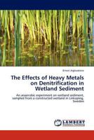 The Effects of Heavy Metals on Denitrification in Wetland Sediment 3845443995 Book Cover