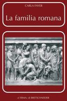 La Familia Romana: Aspetti Giuridici Ed Antiquari. Parte II. Sponsalia. Matrimonio. Dote 8882653013 Book Cover