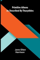 Primitive Athens as described by Thucydides 9373055046 Book Cover