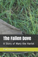 The Fallen Dove: A Story of Mary the Harlot 1660853095 Book Cover