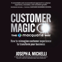 Customer Magic - The Macquarie Way: How to Reimagine Customer Experience to Transform Your Business B0CQV6NXF3 Book Cover