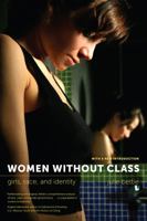 Women without Class: Girls, Race, and Identity 0520235428 Book Cover