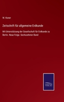 Zeitschrift für allgemeine Erdkunde: Mit Unterstützung der Gesellschaft für Erdkunde zu Berlin. Neue Folge. Sechszehnter Band 3375037767 Book Cover