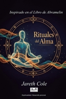Rituales del Alma: Inspirado en el Libro de Abramelín (Spanish Edition) 6598884926 Book Cover
