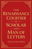 The Renaissance Courtier as Scholar and Man of Letters B0GS71VT8C Book Cover