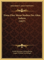 Etwas Uber Meine Studien Des Alten Indiens (1827) 1168308704 Book Cover