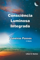 Consci ncia Luminosa Integrada - Primeiros Passos (Portuguese Edition) 6599590314 Book Cover