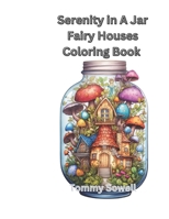 Serenity in a jar fairy house coloring book B0CQHT14RQ Book Cover