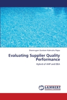 Evaluating Supplier Quality Performance: Hybrid of AHP and DEA 3659352225 Book Cover