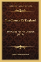 The Church of England, the Guide for Her Children 1022085700 Book Cover