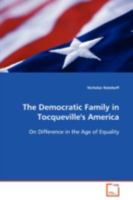 The Democratic Family in Tocqueville's America: On Difference in the Age of Equality 3639078705 Book Cover