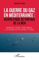 La guerre du gaz en Méditerranée : (French Edition) 2343230943 Book Cover