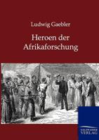 Heroen Der Afrikaforschung 3864445019 Book Cover