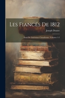 Les Fianc�s de 1812: Essai de Litt�rature Canadienne, Volumes 1-2 101966195X Book Cover