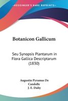 Botanicon Gallicum: Seu Synopsis Plantarum in Flora Gallica Descriptarum 1247171477 Book Cover