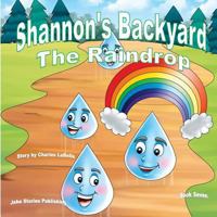 Shannon's Backyard The Raindrop 1896710794 Book Cover