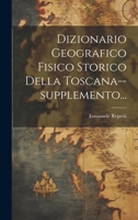 Dizionario Geografico Fisico Storico Della Toscana--supplemento... 1022644475 Book Cover