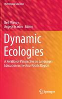 Dynamic Ecologies: A Relational Perspective on Languages Education in the Asia-Pacific Region 9402400958 Book Cover