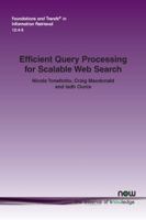 Efficient Query Processing for Scalable Web Search (Foundations and Trends 1680835424 Book Cover