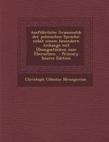 Ausführliche Grammatik der polnischen Sprache: Nebst einem besondern Anhange mit Übungsstücken zum Übersetzen. 1019322152 Book Cover