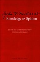 Knowledge and Opinion: Essays and Literary Criticism of John G. Neihardt 0803283814 Book Cover