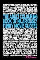 The Adult Colouring Book of Hilariously Funny Movie Quotes: An Fun Way to Relax and Pass the Time 1544109547 Book Cover