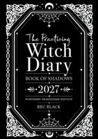 Practicing Witch Diary 2027 - Northern Hemisphere Edition : Book of Shadows 1763884333 Book Cover