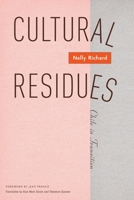 Cultural Residues: Chile In Transition (Cultural Studies of the Americas) 0816636427 Book Cover