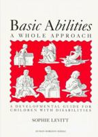 Basic Abilities: A Whole Approach : A Developmental Guide for Children With Disabilities (Human Horizons) 0285631713 Book Cover