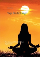 Yoga für die Lunge: Frei atmen mit Hinduistischer Yogatechnik 3753417432 Book Cover