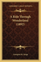 A Ride Through Wonderland 1120128420 Book Cover