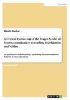 A Critical Evaluation of the Stages Model of Internationalization According to Johanson and Vahlne 3656931976 Book Cover