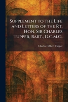 Supplement to the Life and Letters of the Rt. Hon. Sir Charles Tupper, Bart., G.C.M.G. 102602532X Book Cover