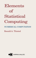 Elements of Statistical Computing: Numerical Computation (Elements of Statistical Computing) 0412013711 Book Cover