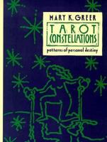Tarot Constellations: Patterns of Personal Destiny 087877128X Book Cover