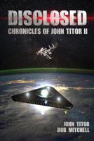 Disclosed: Chronicles of John Titor II 1537354779 Book Cover