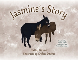 Jasmine's Story: Inspired by a True Event at Living Free Animal Sanctuary B0CL5HXGCP Book Cover