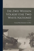 Die Zwei Weissen Volker!: (kiel Und Skagerrak) Deutsch Englische Erinnerungen Eines Deutschen Seeoffiziers 1249493757 Book Cover