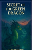 The Secret Of The Green Dragon B0FPQ439ZT Book Cover