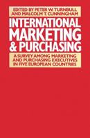 International Marketing And Purchasing: A Survey Among Marketing And Purchasing Executives In Five European Countries 1349054771 Book Cover