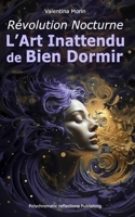 Révolution Nocturne: L'Art Inattendu de Bien Dormir B0CF4CWJ37 Book Cover