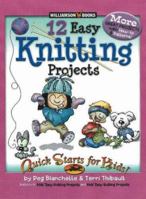 12 Easy Knitting Projects: Twelve Easy Knitting Projects (Quick Starts for Kids!) 0824967844 Book Cover