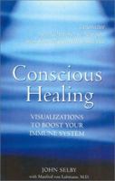 Conscious Healing: Tapping the Power of Human Intent 0553349694 Book Cover