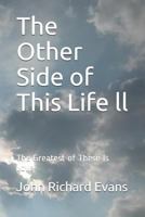 The Other Side of This Life ll: The Greatest of These Is Love 1983342998 Book Cover