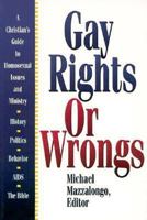 Gay Rights or Wrongs: A Christian's Guide to Homosexual Issues and Ministry 0899007732 Book Cover